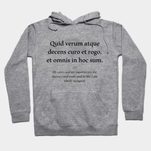 Latin quote: Quid verum atque decens curo et rogo, et omnis in hoc sum. Hoodie